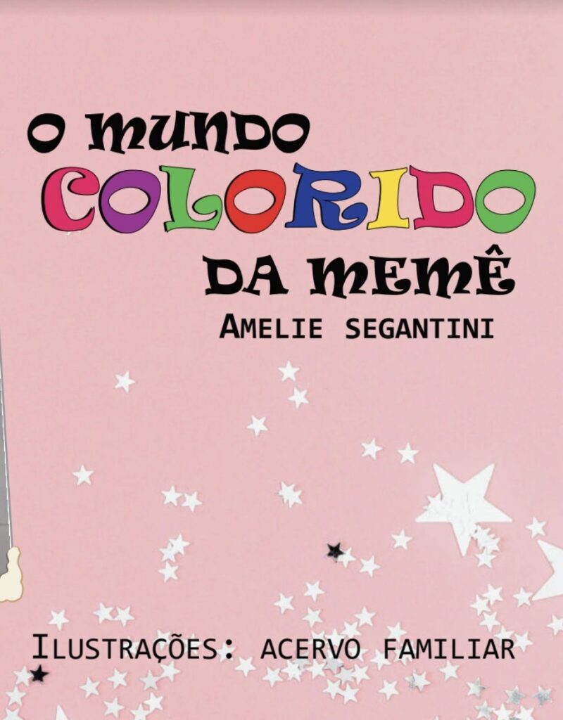 O Mundo Colorido da Memê, Amelie Segantini – Editora Pangeia