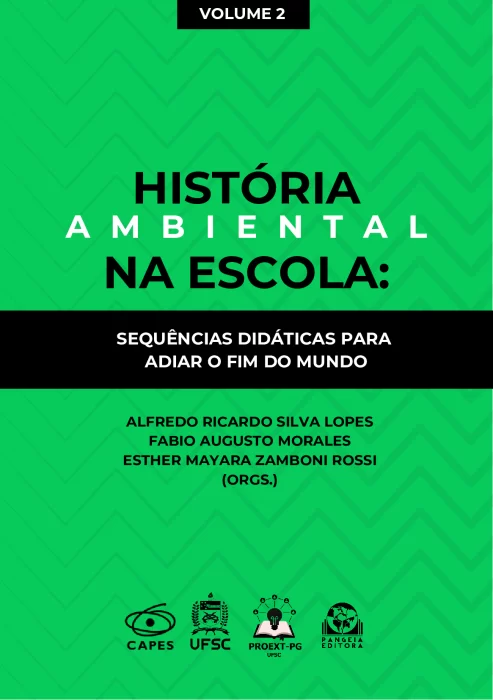 História Ambiental na Escola: sequências didáticas para adiar o fim do mundo, Alfredo Ricardo Silva Lopes; Fábio Augusto Morales; Ester Maiara Zamboni Rossi (Orgs.), PDF