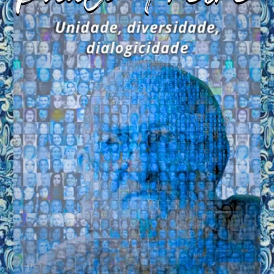 Paulo Freire: unidade, diversidade, dialogicidade – Orgs.: Camila Lima Coimbra, Nima Spigolon
