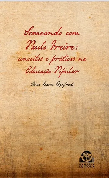 Semeando com Paulo Freire: conceitos e práticas na Educação Popular, Sílvia Maria Manfredi