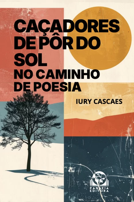 Caçadores de Pôr do Sol - No caminho de Poesia; Iury Cascaes