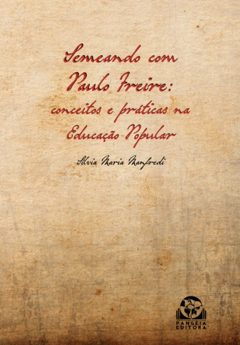 Semeando com Paulo Freire: conceitos e práticas na Educação Popular, Sílvia Maria Manfredi
