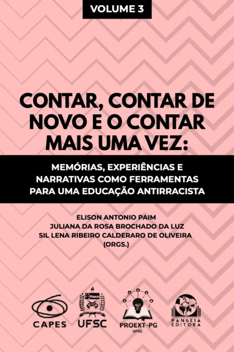Contar, contar de novo e o contar mais uma vez: memórias, experiências e narrativas como ferramentaras para uma educação antirracista, Elisson Antonio Paim, Juliana da Rosa Brochado da Luz, Sil Lena Ribeiro Calderaro de Oliveira (Orgs.)