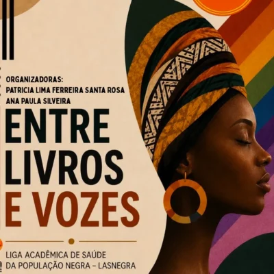 Entre Livros e Vozes: Memórias, Diálogos e Caminhos da LASNEGRA, Patricia Lima Ferreira Santa Rosa e Ana Paula Silveira (orgs.)