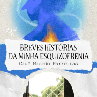 Breves Histórias da Minha Esquizofrenia, Cauê Macedo Parreiras