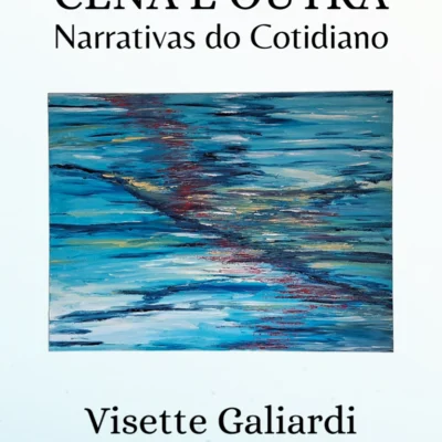 Entre Uma Cena e Outra - Narrativas do Cotidiano, Visette Galiardi