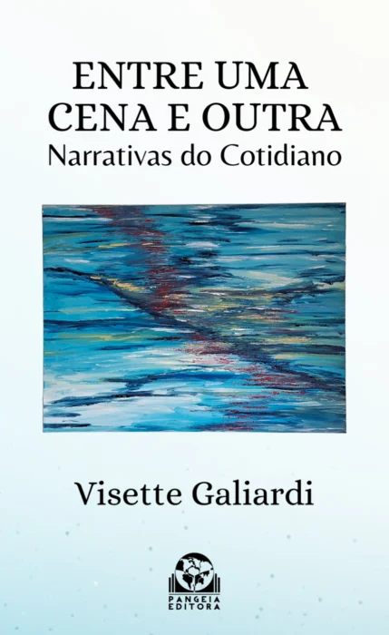 Entre Uma Cena e Outra - Narrativas do Cotidiano, Visette Galiardi