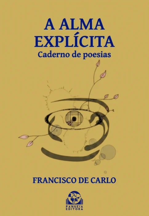 A alma explícita - Caderno de Poesias, Francisco de Carlo