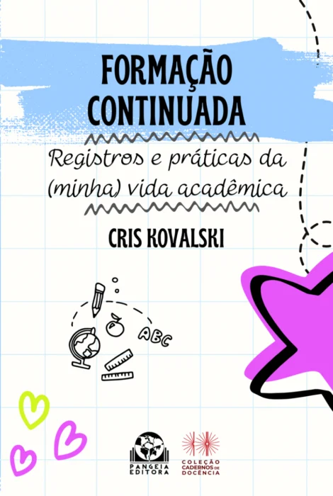 Formação continuada: registros e práticas da (minha) vida acadêmica, Cris Kovalski