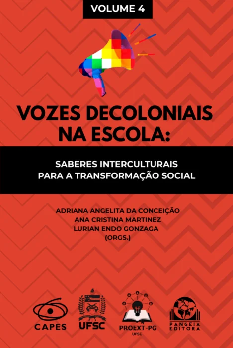 Vozes decoloniais na escola: saberes interculturais para a transformação social, Adriana Angelita da Conceição, Ana Cristina Martinez, Lurian Endo Gonzaga (orgs.)