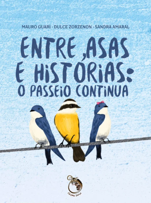 Entre Asas e Histórias: O Passeio Continua, Mauro Guari, Dulce Zorzenon, Sandra Amaral